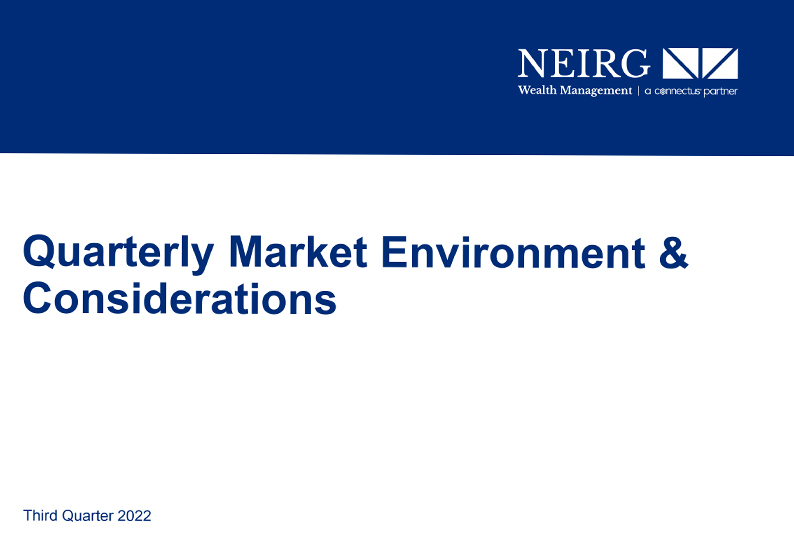 NEIRG Wealth Management Quarterly Market Environment & Considerations